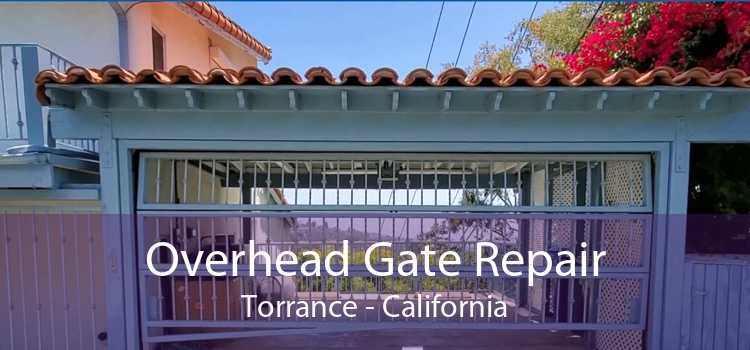 Overhead Gate Repair Torrance - California